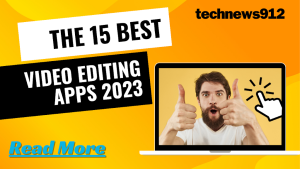 Best 15 Video Editing Apps 2023